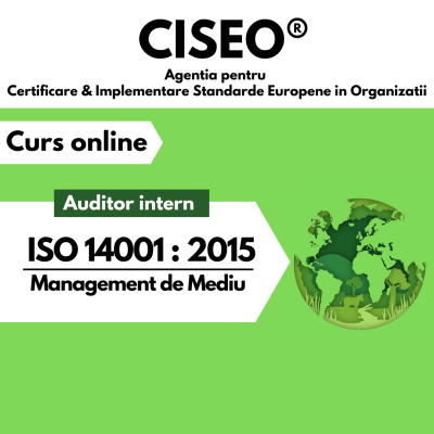 AUDITOR INTERN ISO 14001:2015 Sisteme de Management de Mediu