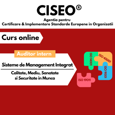 AUDITOR INTERN ISO 9001, ISO 14001, ISO 45001 (Calitate, Mediu, Sanatate si Securitate in Munca)