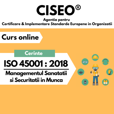 CERINTELE STANDARDULUI ISO 45001:2018 Sisteme de Management al Sanatatii si Securitatii in Munca