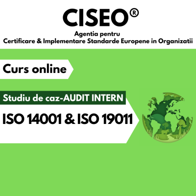 STUDIU DE CAZ – AUDIT INTERN ISO 14001:2015 & ISO 19011:2018