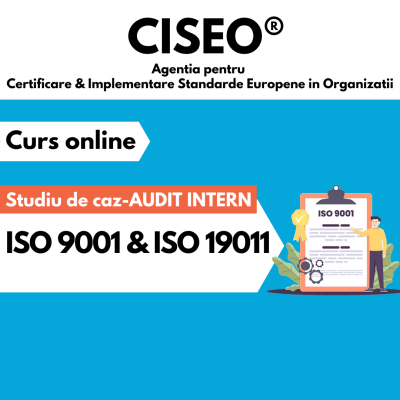 STUDIU DE CAZ – AUDIT INTERN ISO 9001:2015 & ISO 19011:2018